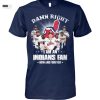 cleveland guardians damn right i am an indians fan now and forever unisex t shirt 1 BslKW.jpg