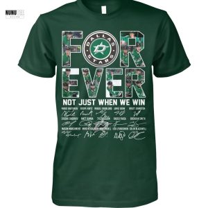 Dallas Stars Forever Not Just When We Win Signature Unisex T-Shirt