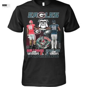 George Bulldog On Saturdays x Philadelphia Eagles On Sunday Its A Phillydaws Unisex T-Shirt