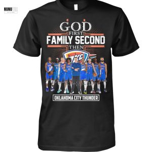 God First Family Second Then Oklahoma City Thunder Signature Unisex T-Shirt