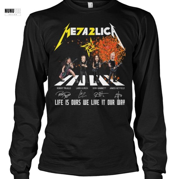 Metallica Life Is Ours We Live It Our Way Signature Unisex T-Shirt