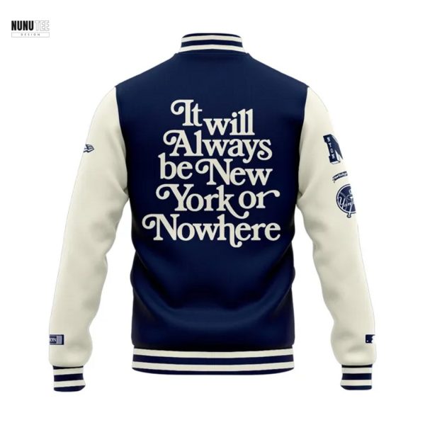 New York Yankees It Will Always Be New York Or Nowhere Baseball Jacket