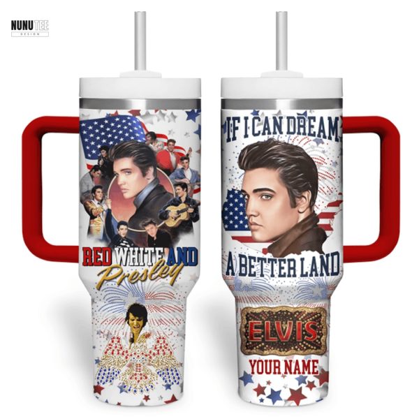 Personalized Elvis Presley If I Can Dream Of A Better Land Tumbler With Handle And Straw