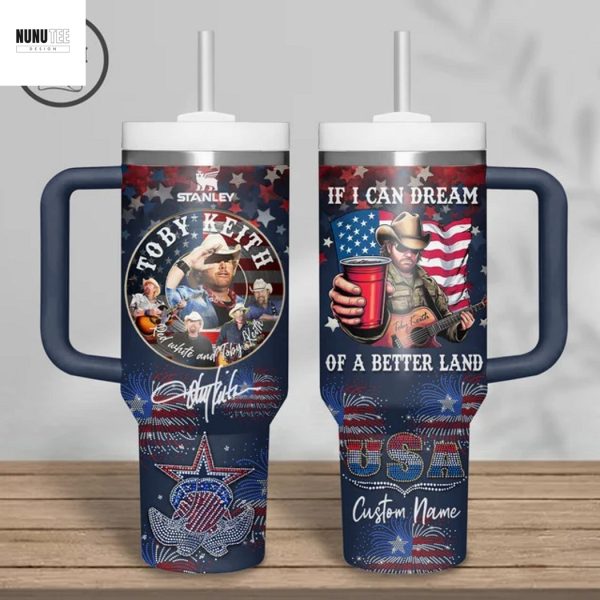 Personalized Toby Keith If I Can Dream Of A Better Land Tumbler With Handle And Straw