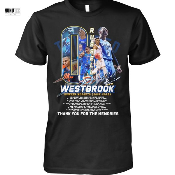 Russell Westbrook Denver Nuggets 2024 – 2025 Signature Thank You For The Memories Unisex T-Shirt