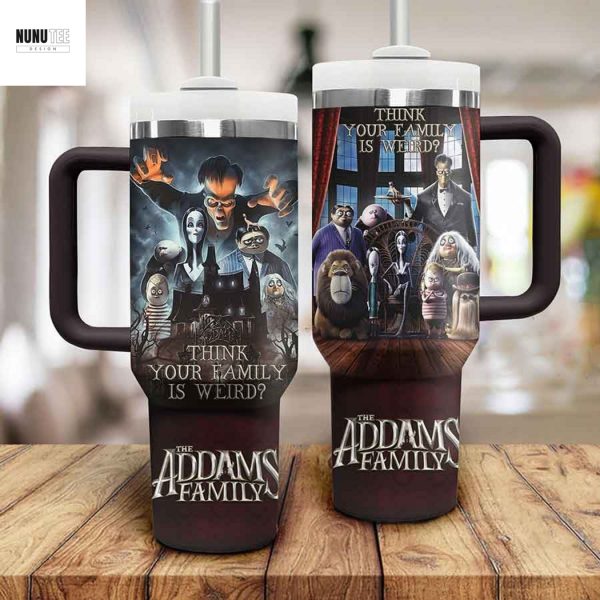 The Addams Family Think Your Family Is Weird Tumbler With Handle And Straw