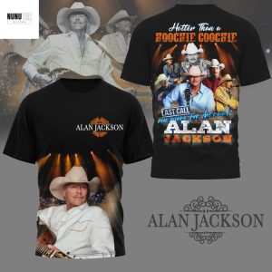 Alan Jackson Hotter Than A Hoochie Coochie 3D T-Shirt