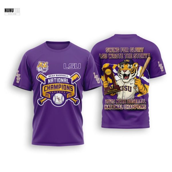 LSU Tigers Baseball 2025 NCAA National Champions Swing For Glory LSU Wrote The Story 3D T-Shirt