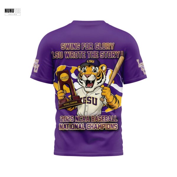 LSU Tigers Baseball 2025 NCAA National Champions Swing For Glory LSU Wrote The Story 3D T-Shirt