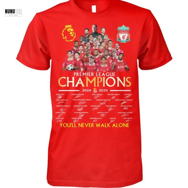 Premier League Champions Liverpool 2024-2025 Signature You ll Never Walk Alone Unisex T-Shirt