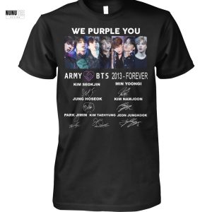 We Purple You BTS 2013-Forever Signature Unisex T-Shirt